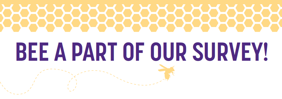 Bee A Part of Our Survey! It Mite Help You!
